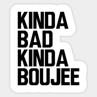 Boujee - Kinda bad kinda boujee Sticker